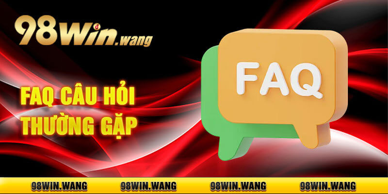 FAQ - 5 câu hỏi thường gặp nhất về nhà cái 98win