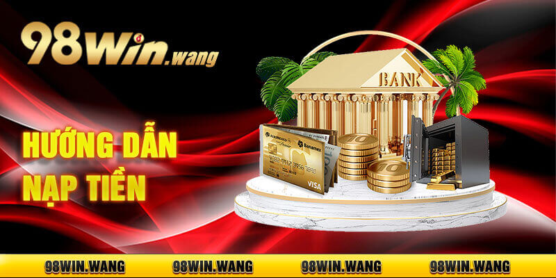 Nạp tiền vào 98win một cách nhanh chóng