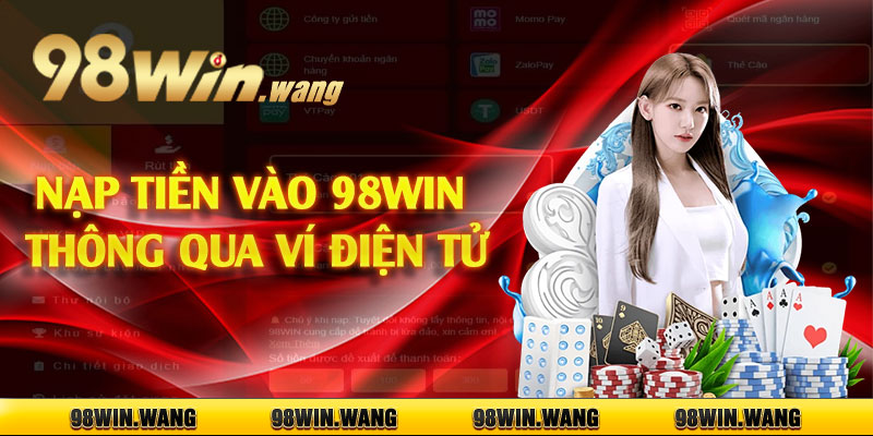 Nạp tiền vào 98win thông qua ví điện tử