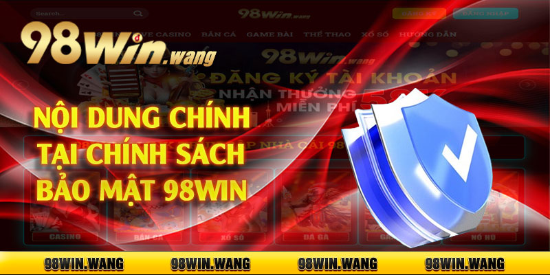 Nội dung chính tại chính sách bảo mật 98win