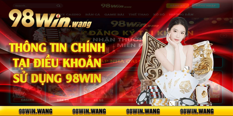 Thông tin chính tại điều khoản sử dụng 98win