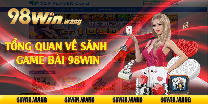 Tổng quan về sảnh game bài 98win