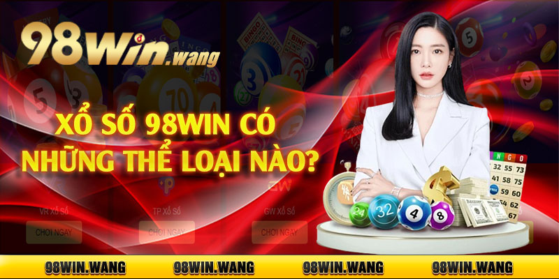 Xổ số 98win có những thể loại nào?